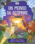 Un mondo da scoprire. Libri torcia. Ediz. a colori