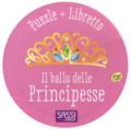 Il ballo delle principesse. Ediz. a colori. Con puzzle