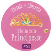 Il ballo delle principesse. Ediz. a colori. Con puzzle