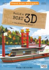 3D boat. The history of ships. Travel, learn and explore. Ediz. illustrata. Con Giocattolo