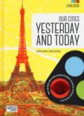 Our cities yesterday and today. Lens book. Ediz. a colori. Con gadget