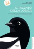 Il talento della logica. Percorso guidato per lo sviluppo della logica in bambini con plusdotazione o alto potenziale cognitivo