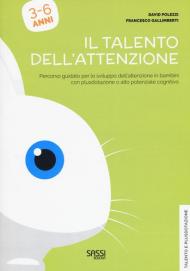 Il talento dell'attenzione. Percorso guidato per lo sviluppo dell'attenzione in bambini con plusdotazione a alto potenziale cognitivo