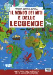 Il mondo dei miti e delle leggende. Viaggia, conosci, esplora. Ediz. a colori. Con puzzle