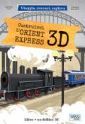 COSTRUISCI L'ORIENT EXPRESS 3D. VIAGGIA, CONOSCI, ESPLORA. CON GIOCATTOLO