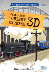 COSTRUISCI L'ORIENT EXPRESS 3D. VIAGGIA, CONOSCI, ESPLORA. CON GIOCATTOLO