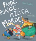 Prude, punge, pizzica, morde! Ediz. illustrata