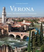 Verona. Arte, architettura e paesaggio. Ediz. italiana e inglese