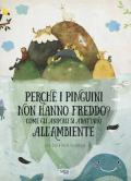 Perché i pinguini non hanno freddo? Come gli animali si adattano all'ambiente