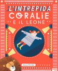 L' intrepida Coralie e il leone. Ediz. a colori