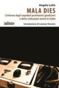 Mala Dies. L'inferno degli ospedali pschiatrici giudiziari e delle istituzioni totali in Italia