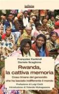 Rwanda, la cattiva memoria: Cosa rimane del genocidio che ha lasciato indifferente il mondo (GrandAngolo)