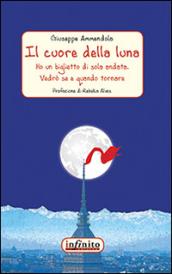 Il cuore della luna: Ho un biglietto di sola andata. Vedrò se e quando tornare (Narrativa)