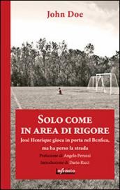 Solo come in area di rigore. Josè Henrique gioca in porta nel Benfica , ma ha perso la strada