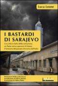 I bastardi di Sarajevo: Una città in balìa della corruzione, un Paese senza speranze di futuro, il fantasma del passato che torna dall’Italia (Orienti)