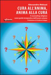 Cura all'anima, anima alla cura. Il counseling religioso come guida terapeutica dell'essere umano