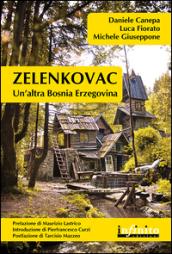 Zelenkovac. Un'altra Bosnia Erzegovina. Con DVD