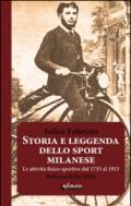 Storia e leggenda dello sport milanese. Le attività fisico-sportive dal 1735 al 1915