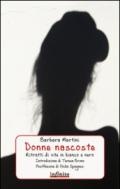 Donne nascoste. Ritratti di vite in bianco e nero