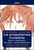 La prepotenza invisibile: Bulli e cyberbulli: chi sono, come difendersi (GrandAngolo)