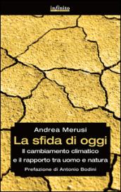 La sfida di oggi. Il cambiamento climatico e il rapporto tra uomo e natura