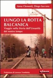 Lungo la rotta balcanica: Viaggio nella Storia dell’Umanità del nostro tempo (Orienti)