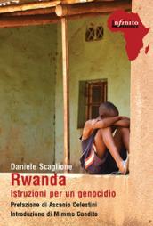 Rwanda. Istruzioni per un genocidio