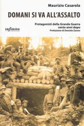 Domani si va all’assalto: Protagonisti della Grande Guerra cento anni dopo (iSaggi)