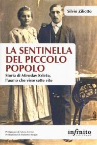 La sentinella del piccolo popolo. Storia di Miroslav Krleza, l'uomo che visse sette vite