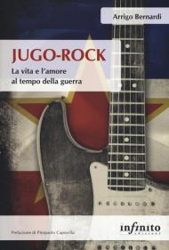 Jugo-Rock. La vita e l'amore al tempo della guerra