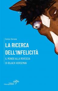 Ricerca dell'infelicità. Il mondo alla rovescia di BoJack Horseman (La)