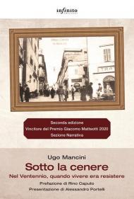 Sotto la cenere. Nel ventennio, quando vivere era in qualche modo resistere