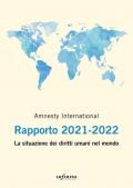 Amnesty International. Rapporto 2021-2022. La situazione dei diritti umani nel mondo