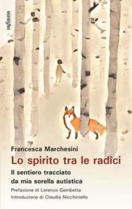 Spirito tra le radici. Il sentiero tracciato da mia sorella autistica (Lo)