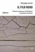 Il filo nero. Il ritorno in Europa e in Occidente di nazismo e fascismo