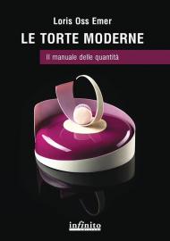 Le torte moderne. Il manuale delle quantità