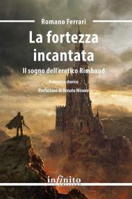 La fortezza incantata. Il sogno dell'eretico Rimbaud