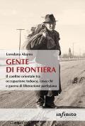 Gente di frontiera. Il confine orientale tra occupazione tedesca, cosacchi e guerra di liberazione partigiana