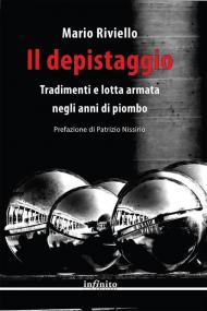 Il depistaggio. Tradimenti e lotta armata negli anni di piombo