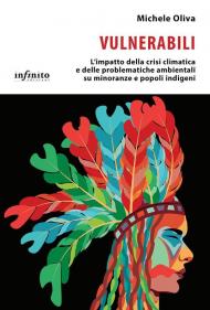 Vulnerabili. L'impatto della crisi climatica e delle problematiche ambientali su minoranze e popoli indigeni