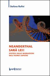 Neanderthal sarà lei! Ipotesi sulle migrazioni dell'Homo Sapiens