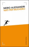 Nati per muoverci