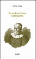 Bernardino Telesio. Una biografia