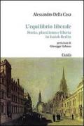 L' equilibrio liberale. Storia, pluralismo e libertà in Isaiah Berlin