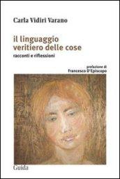 Il Linguaggio veritiero delle cose. Racconti e riflessioni