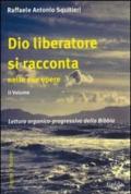 Dio liberatore si racconta nelle sue opere. Lettura organico-progressiva della Bibbia