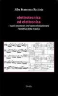 Elettrotecnica ed elettronica. I nuovi strumenti che hanno rivoluzionato l'estetica della musica