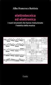 Elettrotecnica ed elettronica. I nuovi strumenti che hanno rivoluzionato l'estetica della musica