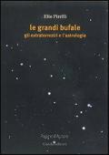 Le grandi bufale. Gli extraterrestri e l'astrologia