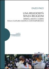 Una religiosità senza religioni. Spirito, mente e corpo nella cultura olistica contemporanea